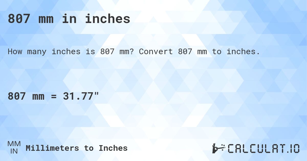 807 mm in inches. Convert 807 mm to inches.