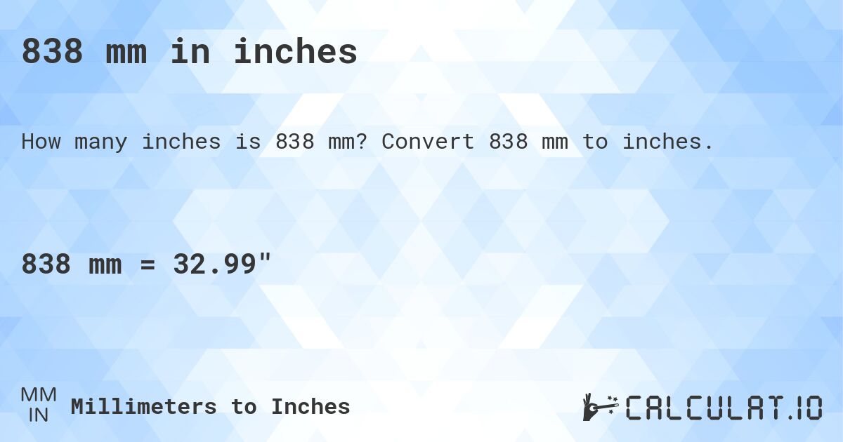 838 mm in inches. Convert 838 mm to inches.
