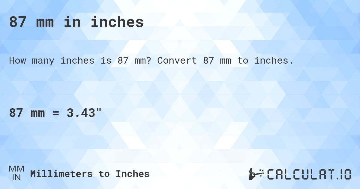 87 mm in inches. Convert 87 mm to inches.