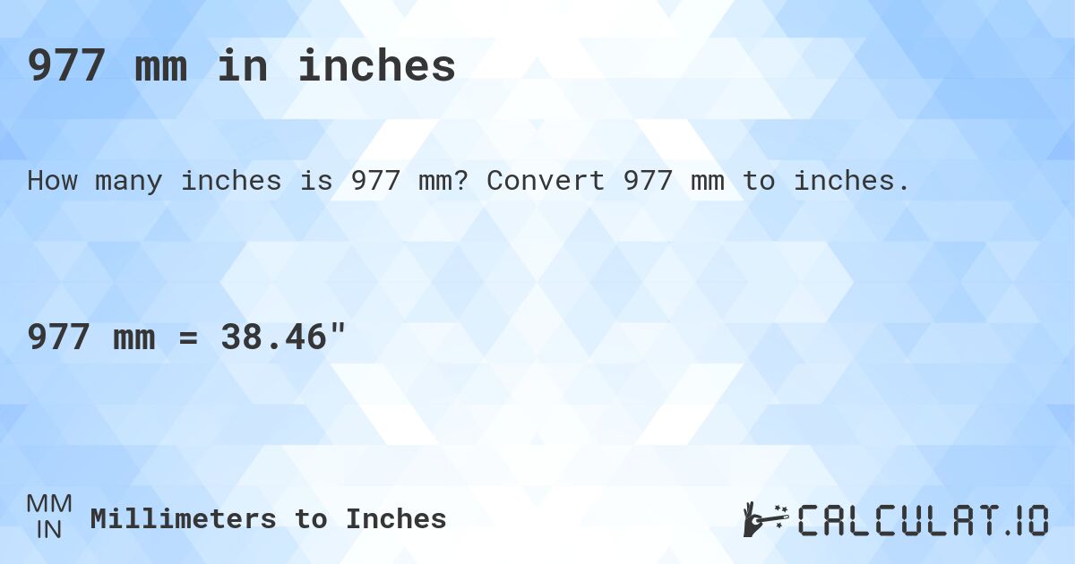 977 mm in inches. Convert 977 mm to inches.
