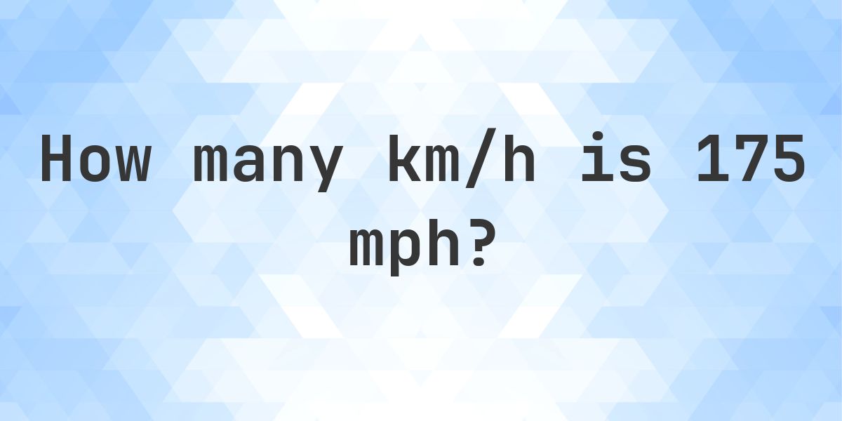 175 mph in km/h - Calculatio