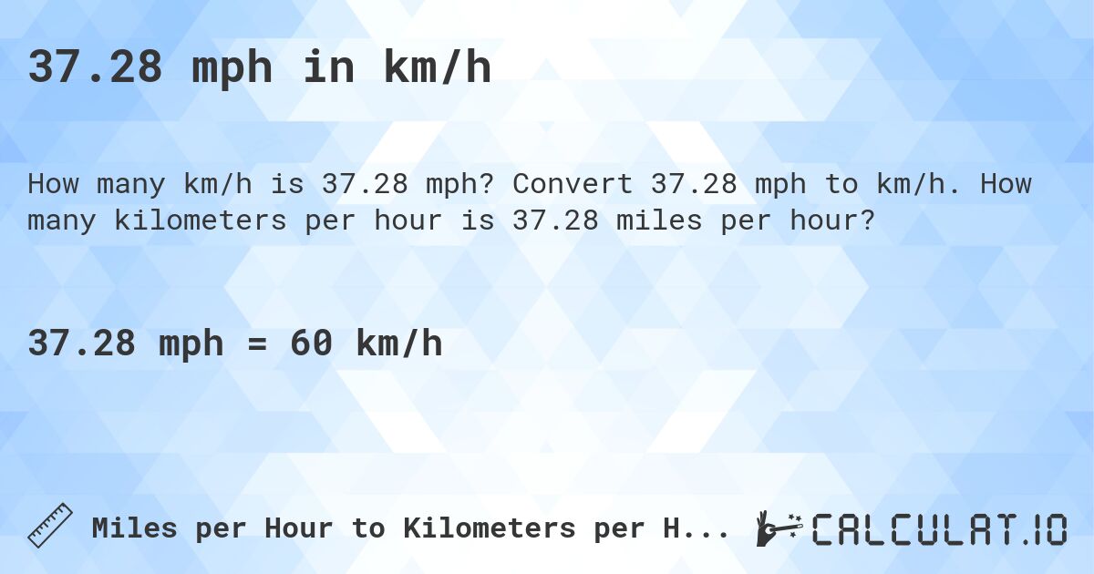 37.28 mph in km/h. Convert 37.28 mph to km/h. How many kilometers per hour is 37.28 miles per hour?