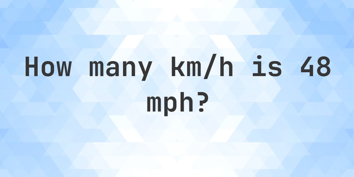 48 mph in km/h - Calculatio