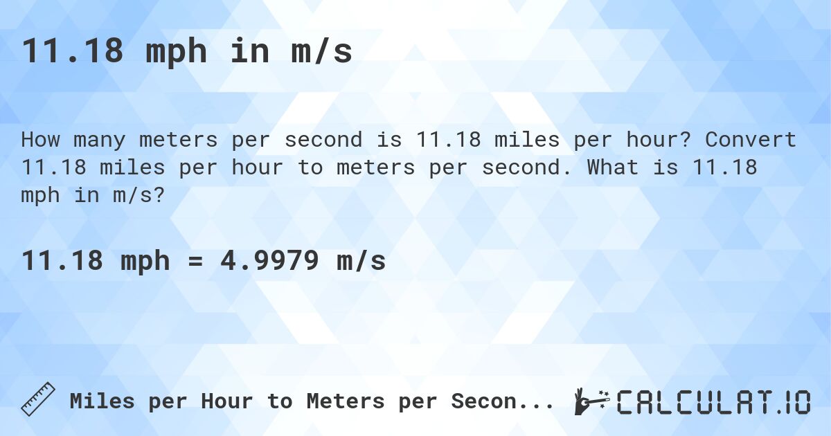 11.18 mph in m/s. Convert 11.18 miles per hour to meters per second. What is 11.18 mph in m/s?