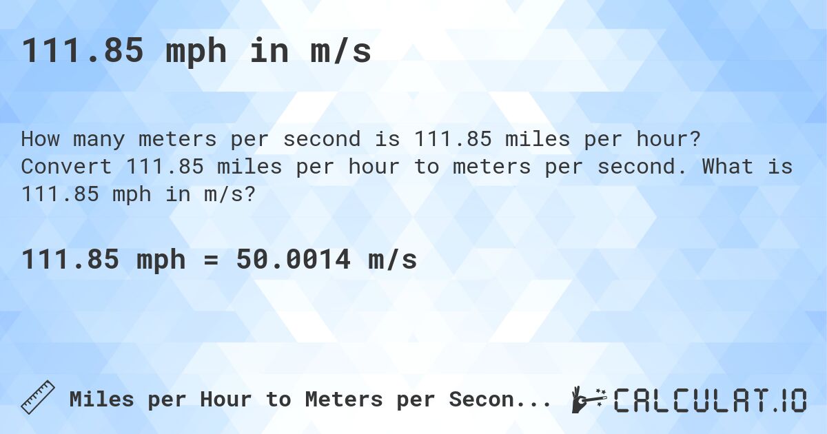 111.85 mph in m/s. Convert 111.85 miles per hour to meters per second. What is 111.85 mph in m/s?
