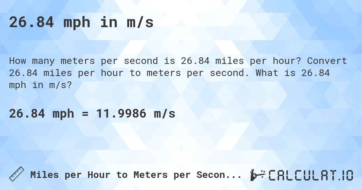 26.84 mph in m/s. Convert 26.84 miles per hour to meters per second. What is 26.84 mph in m/s?