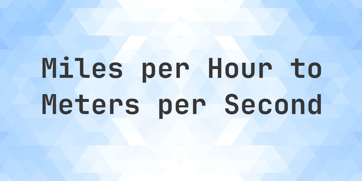 33.55 Miles per Hour in Meters per Second - mph to m/s - Calculatio