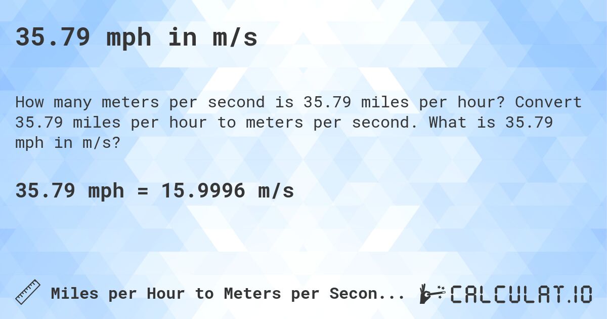 35.79 mph in m/s. Convert 35.79 miles per hour to meters per second. What is 35.79 mph in m/s?