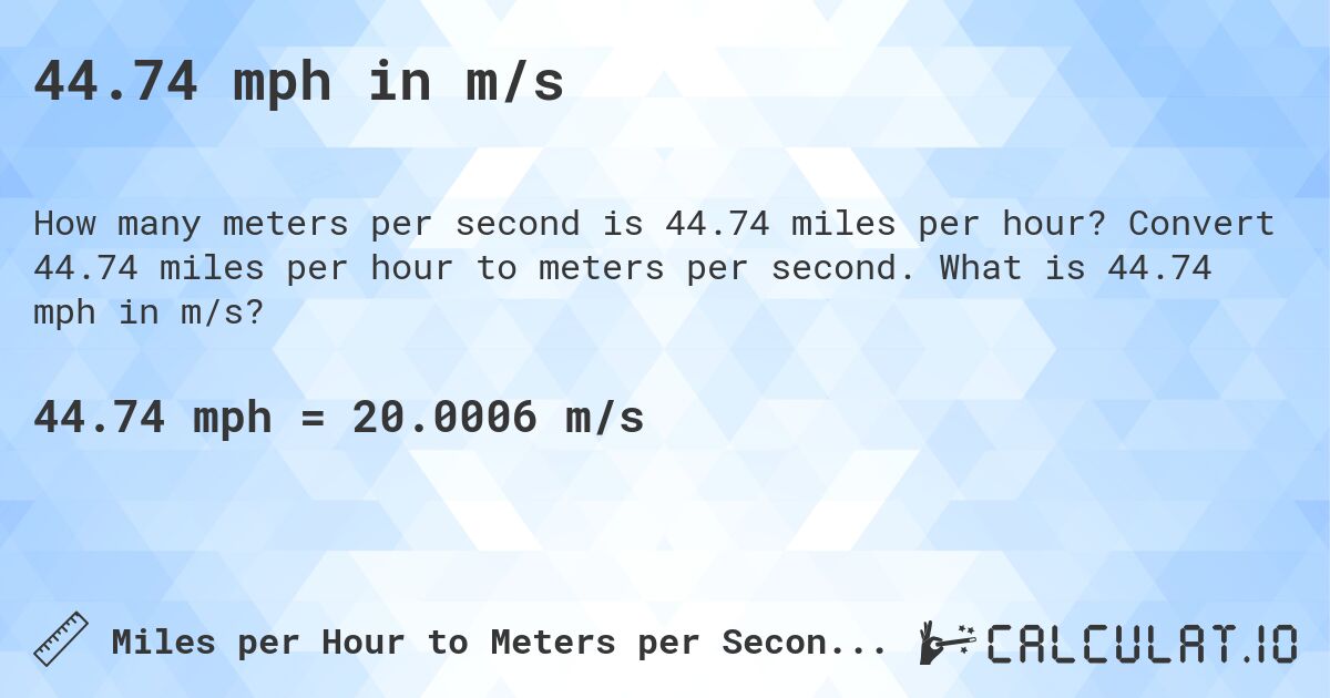 44.74 mph in m/s. Convert 44.74 miles per hour to meters per second. What is 44.74 mph in m/s?
