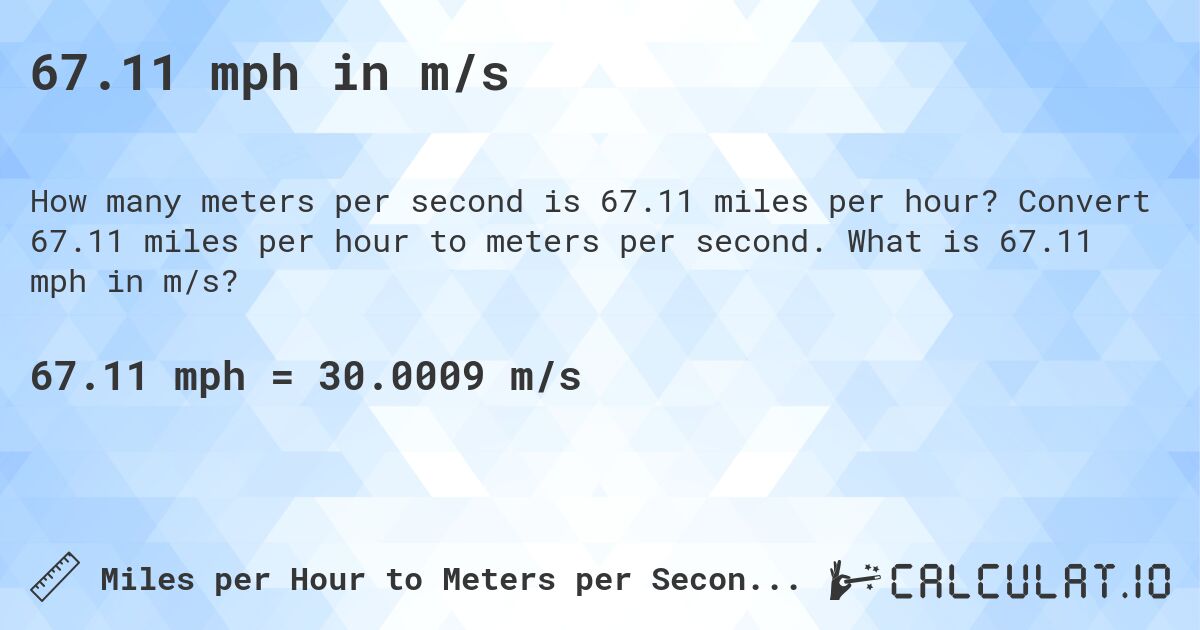 67.11 mph in m/s. Convert 67.11 miles per hour to meters per second. What is 67.11 mph in m/s?