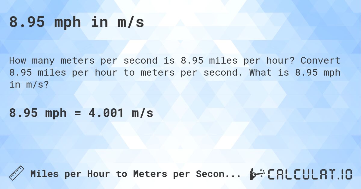 8.95 mph in m/s. Convert 8.95 miles per hour to meters per second. What is 8.95 mph in m/s?