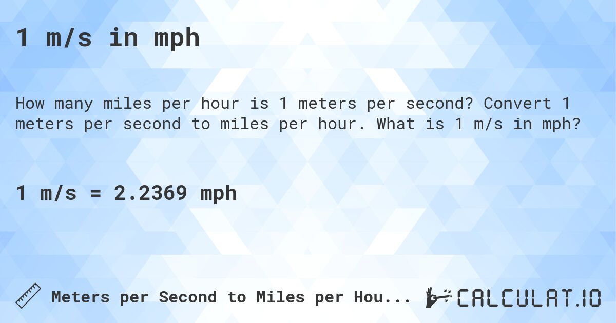 1 m/s in mph. Convert 1 meters per second to miles per hour. What is 1 m/s in mph?