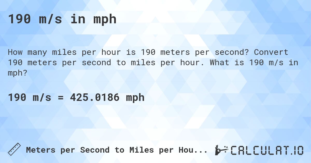 190 m/s in mph. Convert 190 meters per second to miles per hour. What is 190 m/s in mph?
