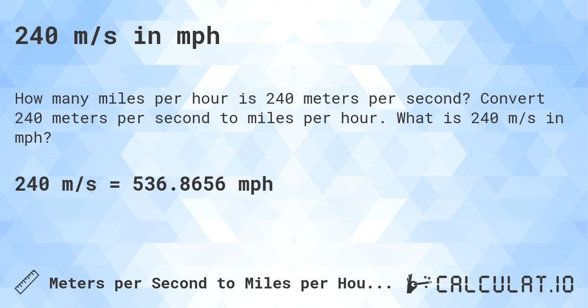 240 m/s in mph. Convert 240 meters per second to miles per hour. What is 240 m/s in mph?