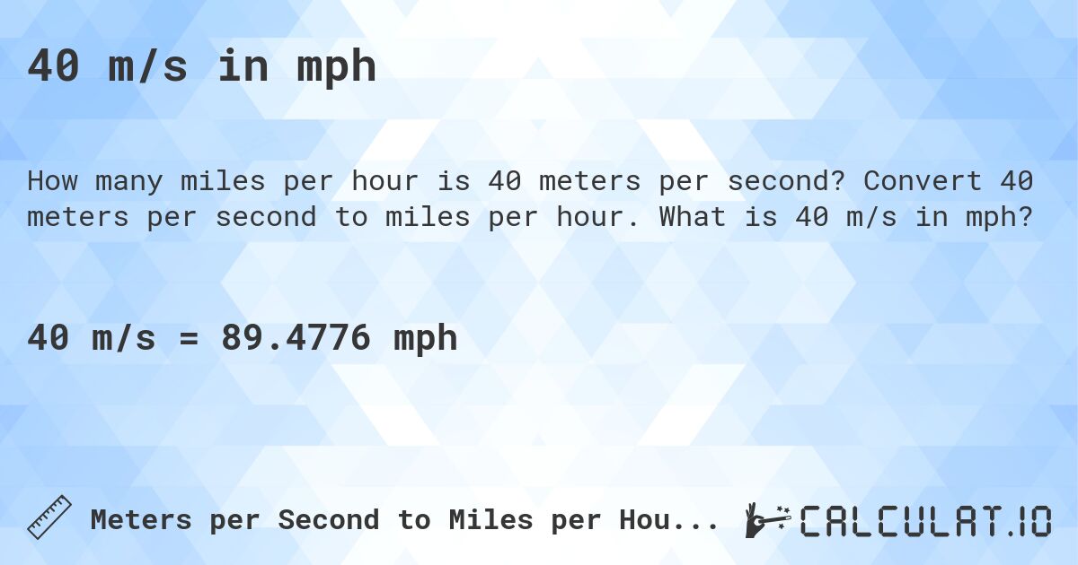 40 m/s in mph. Convert 40 meters per second to miles per hour. What is 40 m/s in mph?