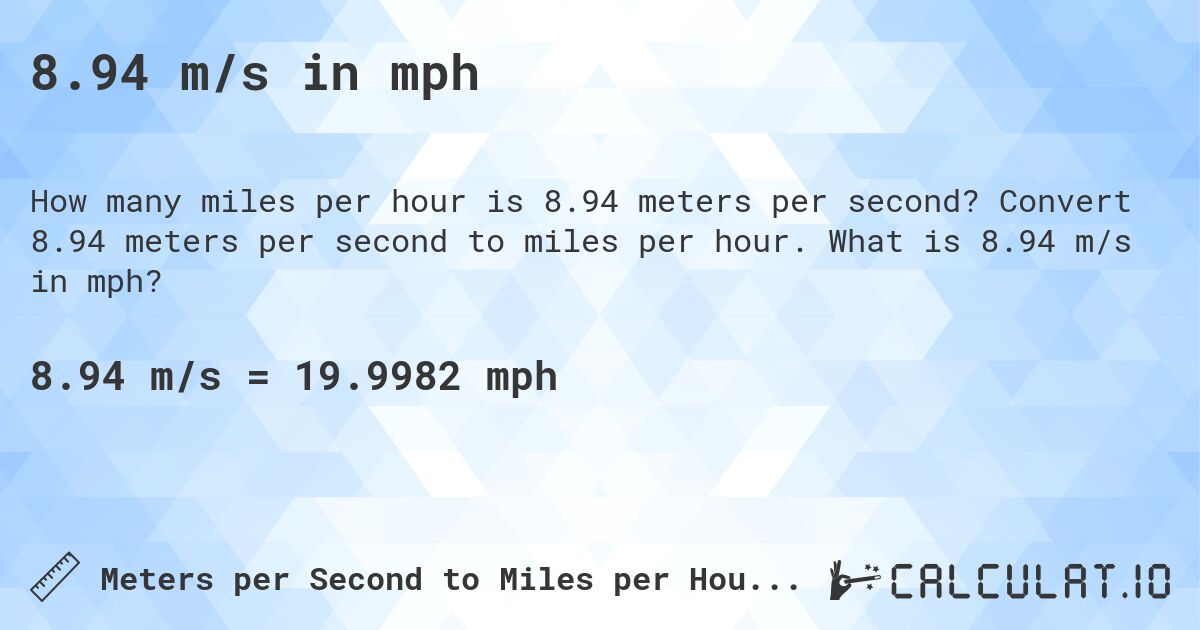 8.94 m/s in mph. Convert 8.94 meters per second to miles per hour. What is 8.94 m/s in mph?