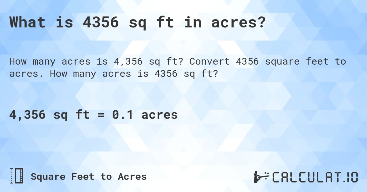 What is 4356 sq ft in acres?. Convert 4356 square feet to acres. How many acres is 4356 sq ft?