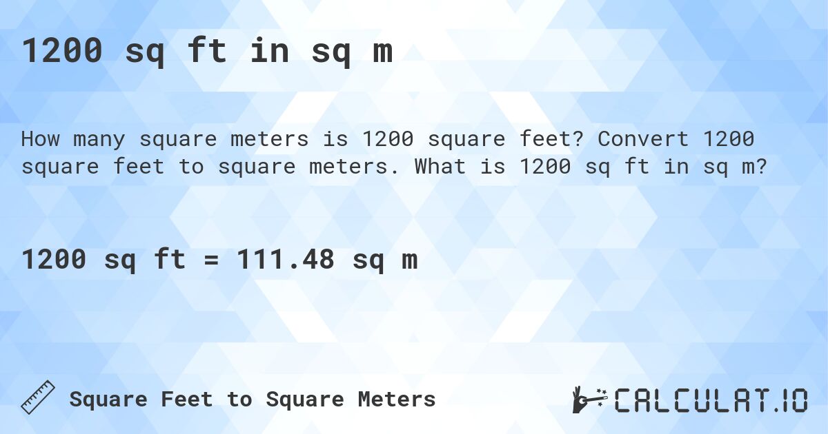 1200 sq ft in sq m. Convert 1200 square feet to square meters. What is 1200 sq ft in sq m?