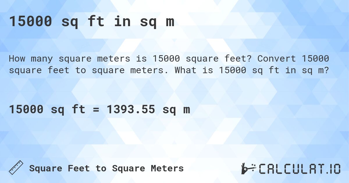 15000 sq ft in sq m. Convert 15000 square feet to square meters. What is 15000 sq ft in sq m?