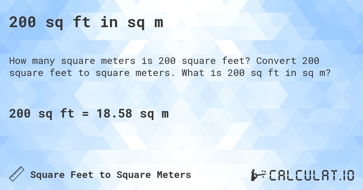 200 sq ft in sq m. Convert 200 square feet to square meters. What is 200 sq ft in sq m?