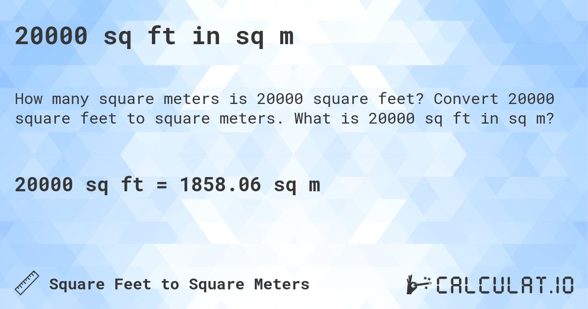 20000 sq ft in sq m. Convert 20000 square feet to square meters. What is 20000 sq ft in sq m?