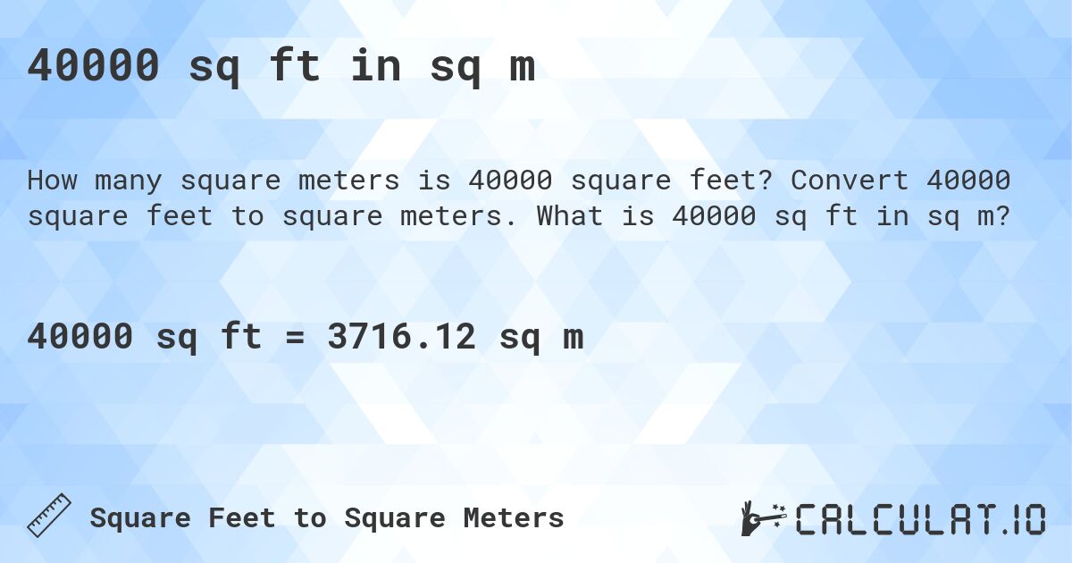 40000 sq ft in sq m. Convert 40000 square feet to square meters. What is 40000 sq ft in sq m?