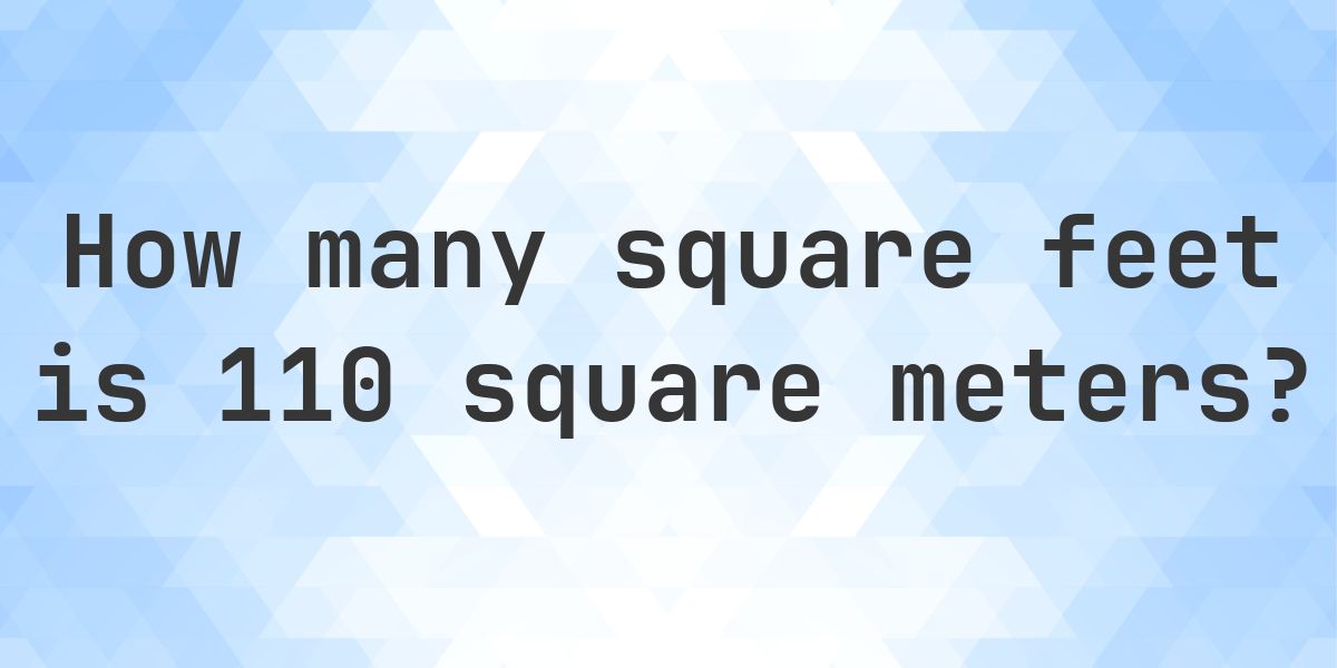 110 sq m in sq ft - Calculatio