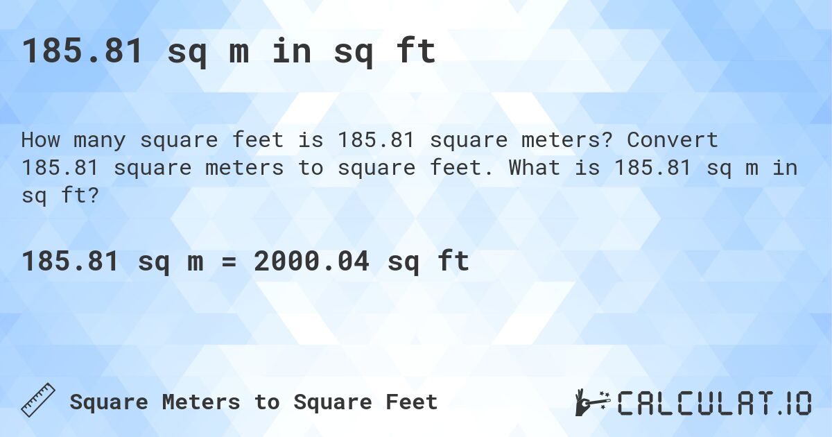 185.81 sq m in sq ft. Convert 185.81 square meters to square feet. What is 185.81 sq m in sq ft?