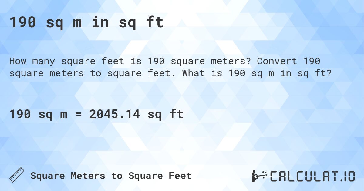 190 sq m in sq ft. Convert 190 square meters to square feet. What is 190 sq m in sq ft?