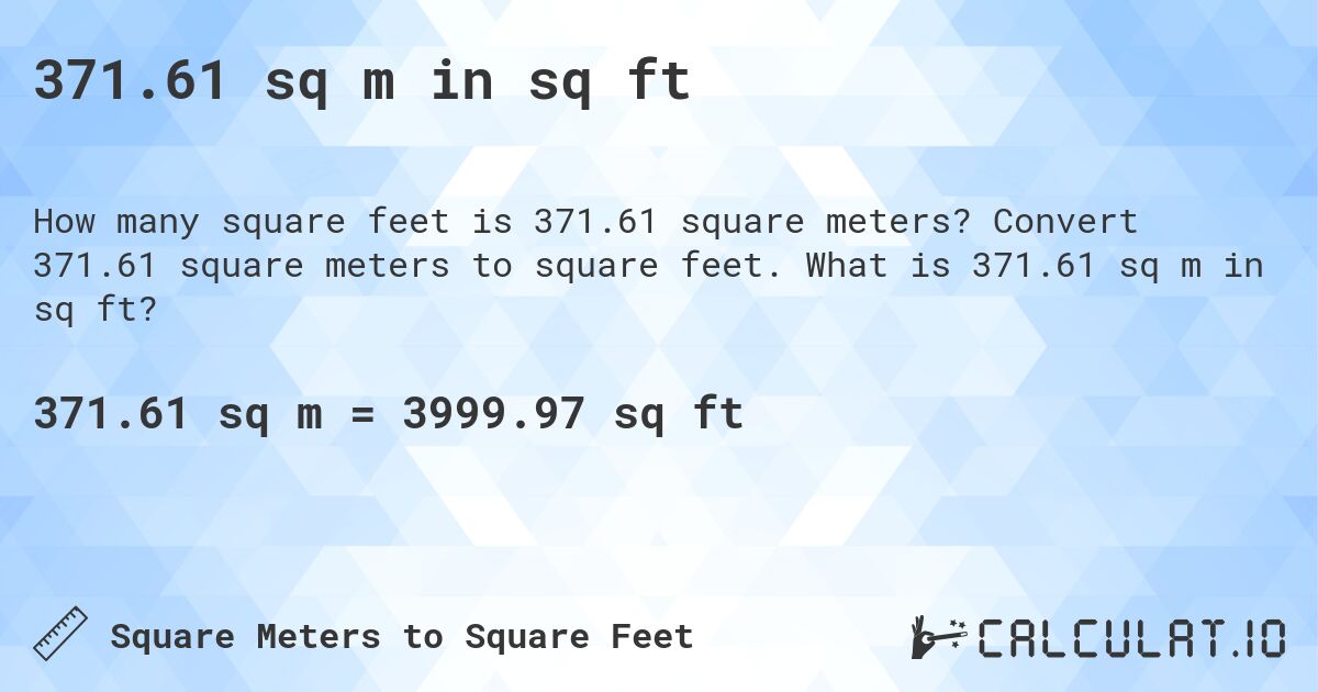 371.61 sq m in sq ft. Convert 371.61 square meters to square feet. What is 371.61 sq m in sq ft?