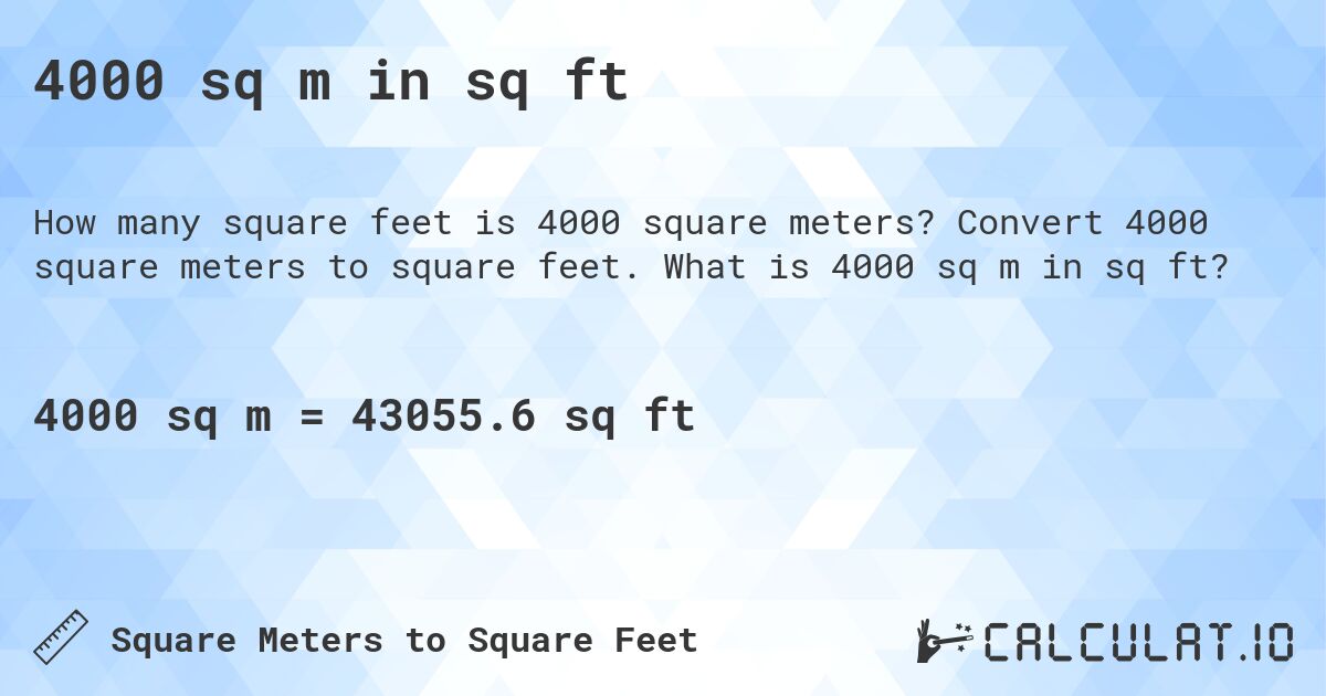 4000 sq m in sq ft. Convert 4000 square meters to square feet. What is 4000 sq m in sq ft?