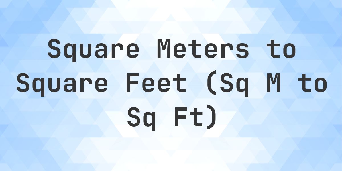 46.45 sq m in sq ft - Calculatio