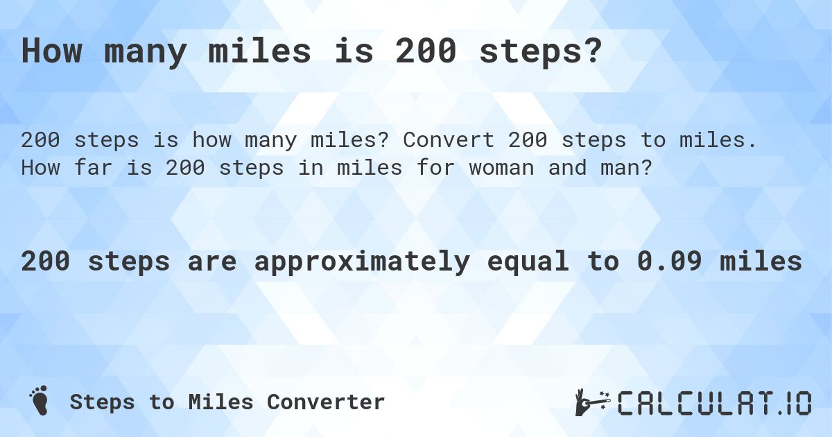 How many miles is 200 steps?. Convert 200 steps to miles. How far is 200 steps in miles for woman and man?