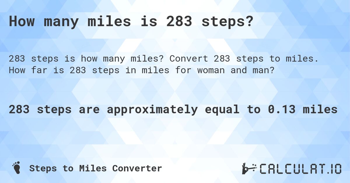 How many miles is 283 steps?. Convert 283 steps to miles. How far is 283 steps in miles for woman and man?