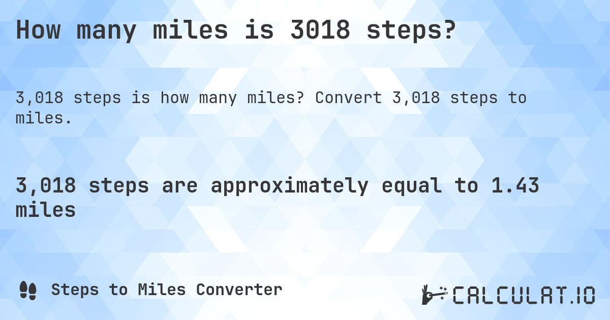 How many miles is 3018 steps?. Convert 3,018 steps to miles.