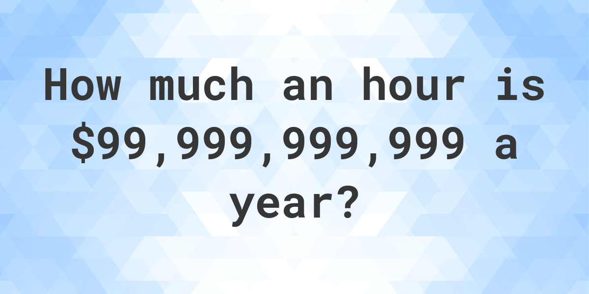 99999999999-a-year-is-how-much-an-hour-calculatio