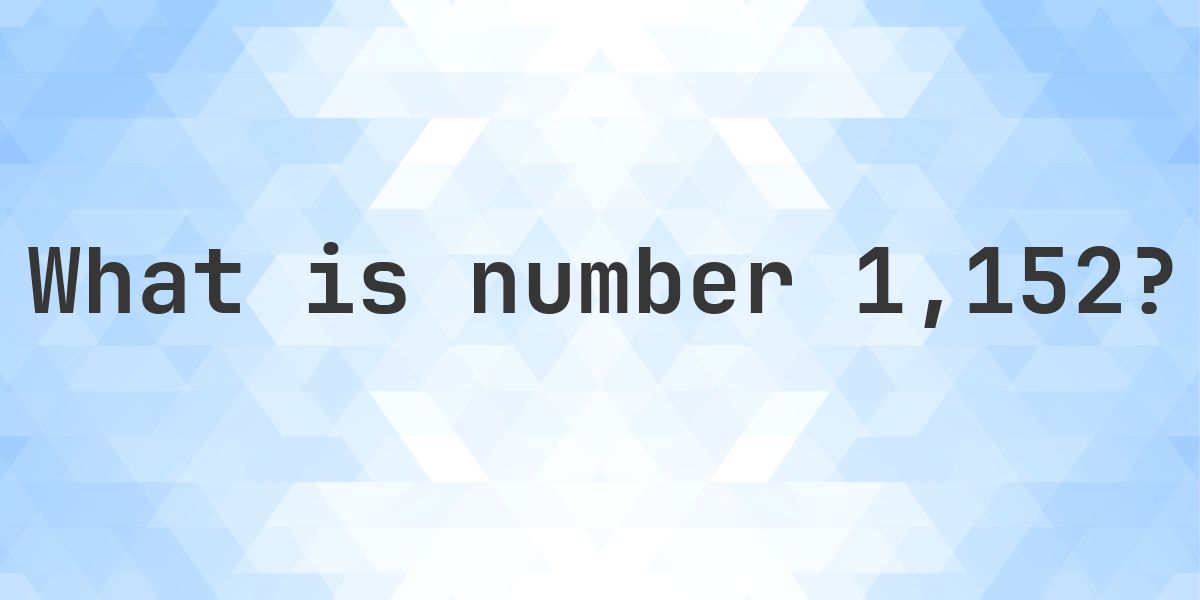 Number 1152 Facts - Calculatio