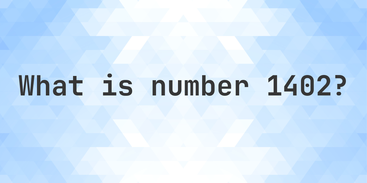Number 1402 Facts - Calculatio