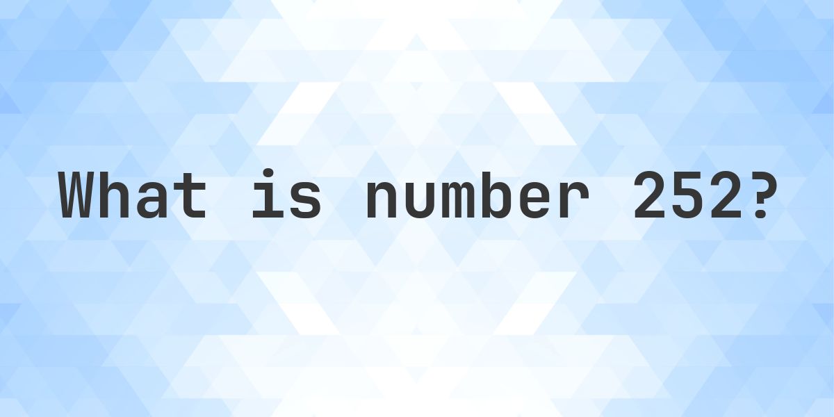 Number 252 Facts - Calculatio