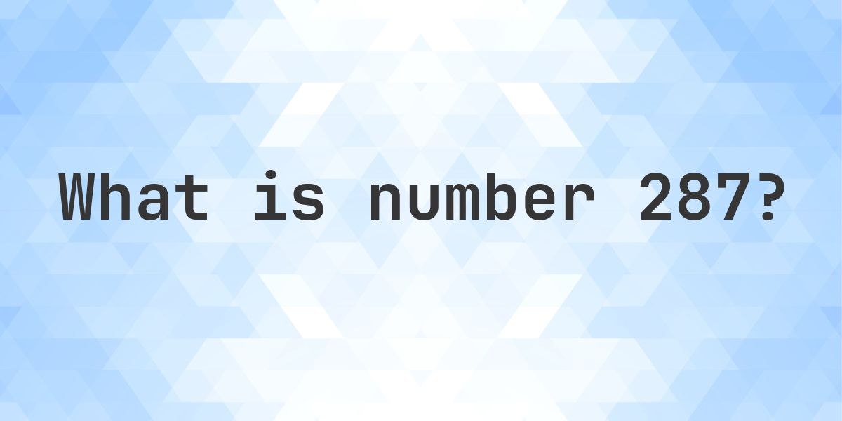 Numbers Number 287 Number 287 Facts - Calculatio