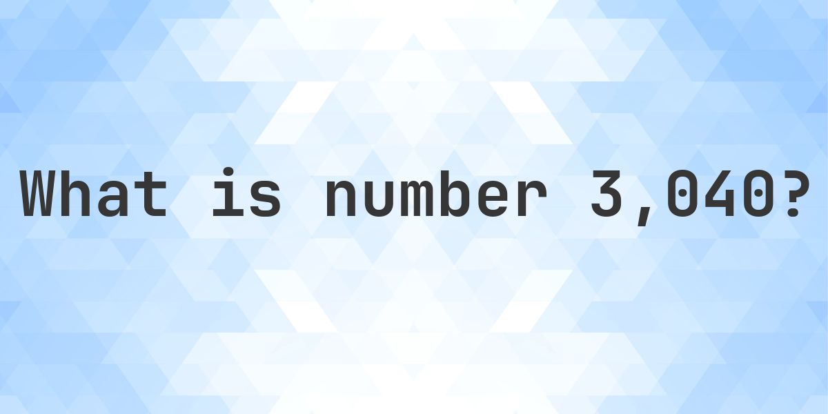 Number 3040 Number 3040 Facts - Calculatio
