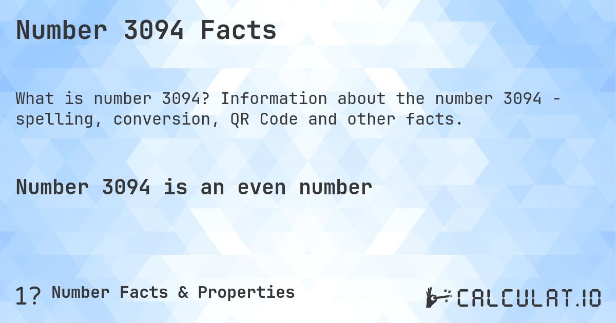 Number 3094 Facts. Information about the number 3094 - spelling, conversion, QR Code and other facts.