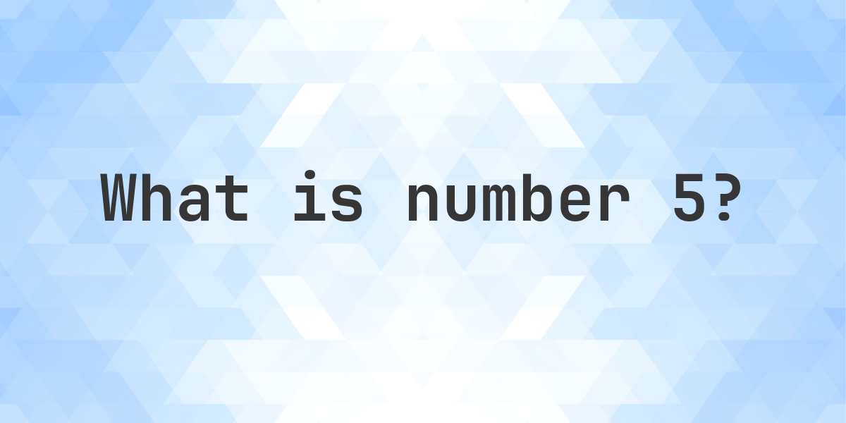 Number 5 Facts - Calculatio