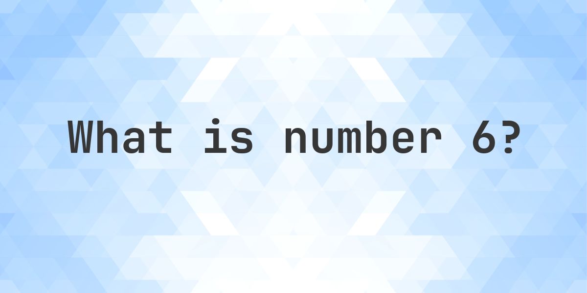 Number 6 Facts - Calculatio