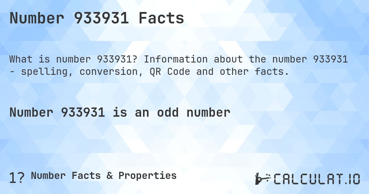 Number 933931 Facts. Information about the number 933931 - spelling, conversion, QR Code and other facts.