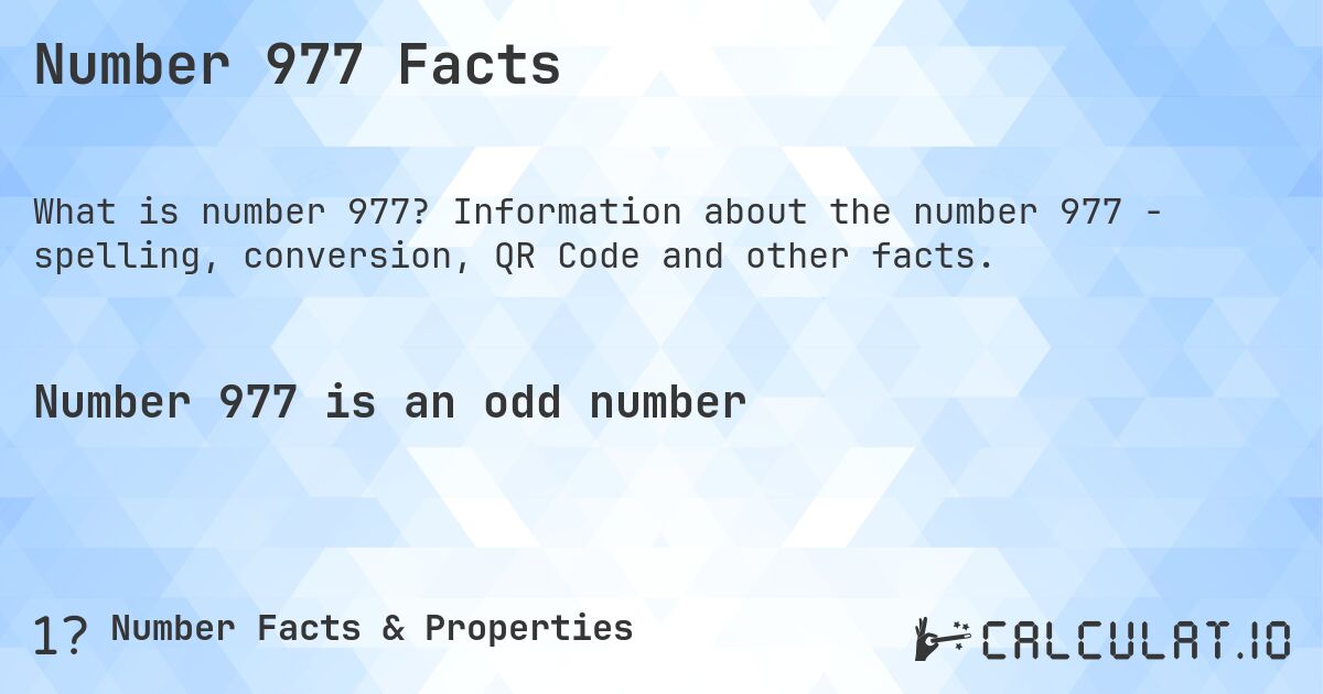 Number 977 Facts. Information about the number 977 - spelling, conversion, QR Code and other facts.