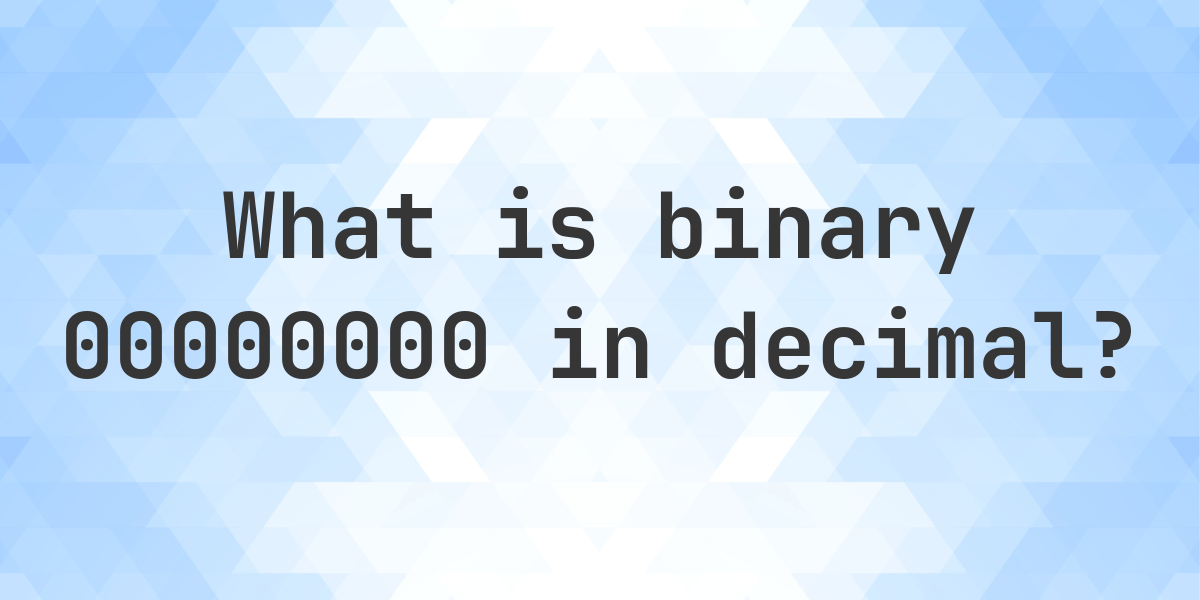 00000000 To Decimal Calculatio 00000000 to decimal calculatio