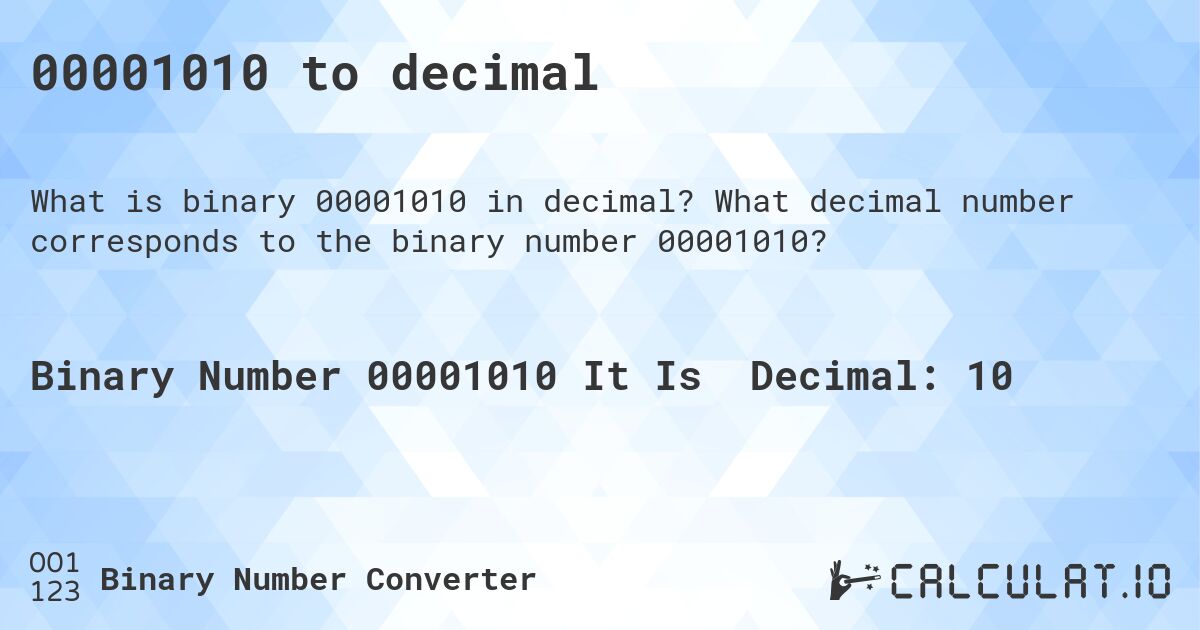 00001010 to decimal. What decimal number corresponds to the binary number 00001010?