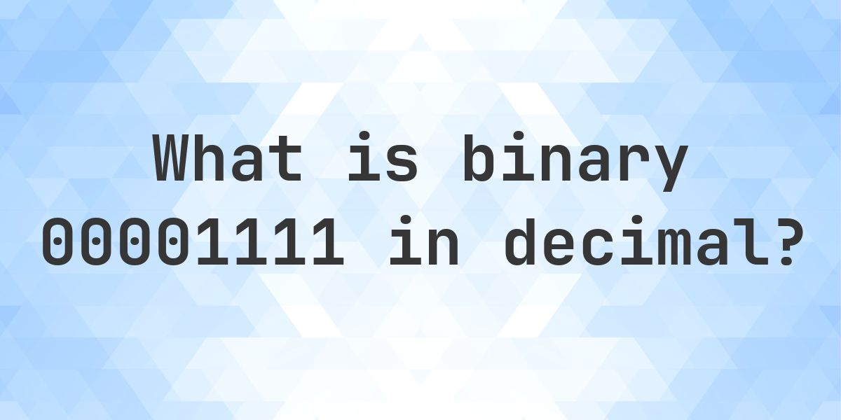 00001111 to decimal - Calculatio