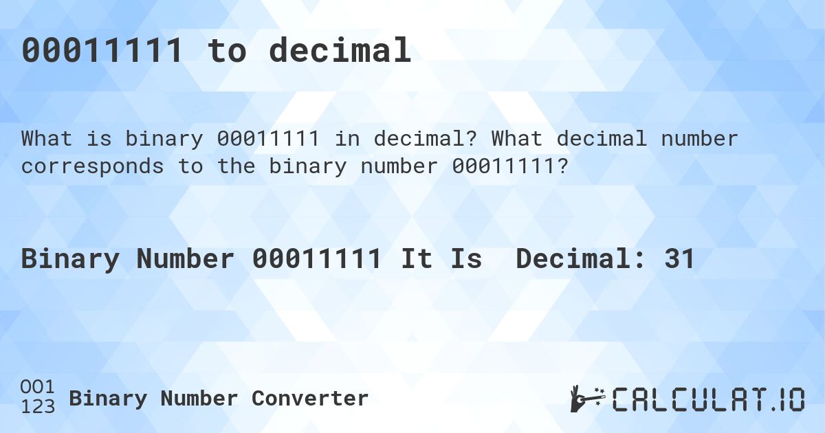 00011111 to decimal. What decimal number corresponds to the binary number 00011111?